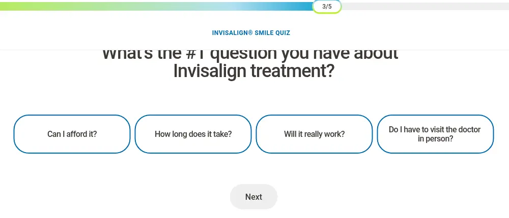 Invisalign lead form screen 3: four pill buttons for your top question, can I afford it, how long does it take, will it really work and do I have to visit in person, with a Next button