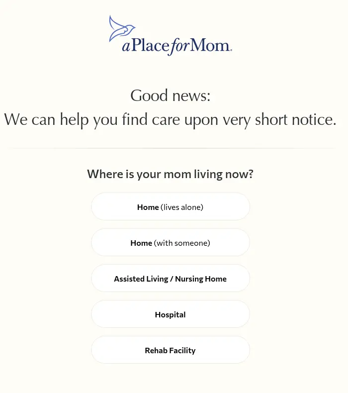 A Place for Mom lead form screen 5: a reassurance headline followed by the question of where your mom lives now