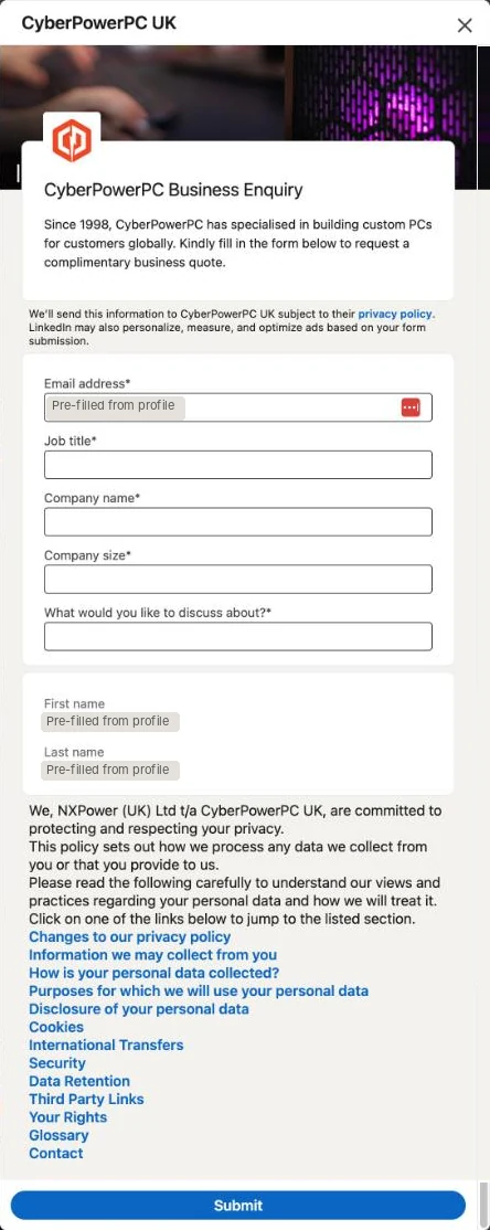 CyberPowerPC UK's LinkedIn Lead Gen Form: headline CyberPowerPC Business Enquiry, a pre-filled email, four empty required text boxes for job title, company name, company size and What would you like to discuss about, pre-filled first and last name, and the introduction of a privacy policy with 13 section links pasted below