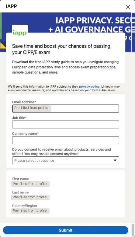 IAPP's LinkedIn Lead Gen Form: headline Save time and boost your chances of passing your CIPP/E exam, a pre-filled email, empty required job title and company name boxes, a required dropdown asking Do you consent to receive email about products, services and offers, and pre-filled first name, last name and country