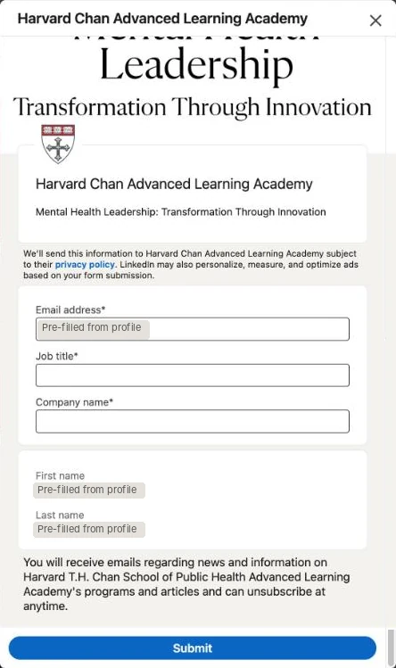 Harvard Chan Advanced Learning Academy's LinkedIn Lead Gen Form: headline Harvard Chan Advanced Learning Academy, a details line naming the program, a pre-filled email, empty required job title and company name boxes, pre-filled first and last name, and a notice about receiving program emails