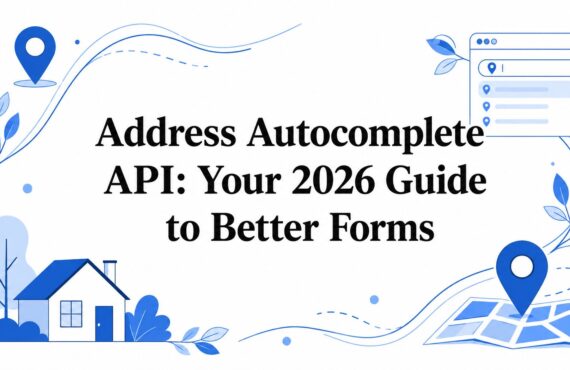 API de autocompletado de direcciones: tu guía para 2026 para mejorar tus formularios