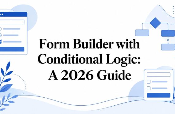 Form Builder with Conditional Logic: A 2026 Guide