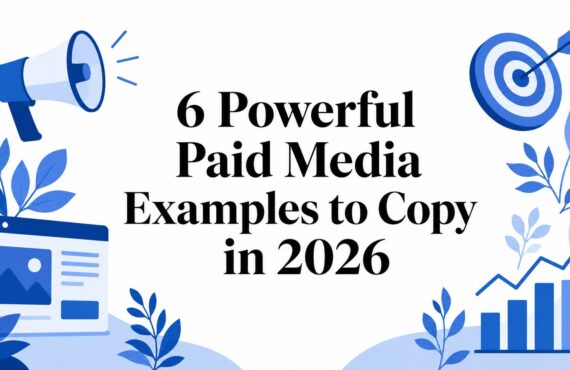 6 Powerful Paid Media Examples to Copy in 2026