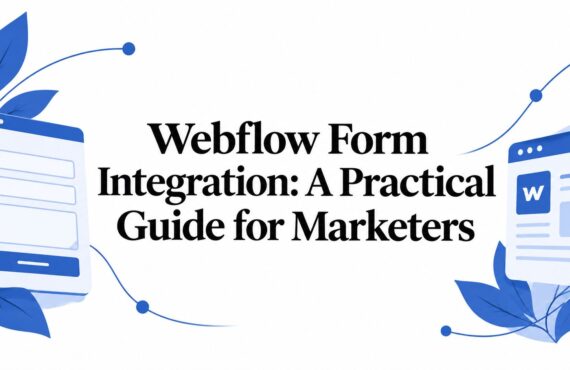 Webflow Form Integration: A Practical Guide for Marketers
