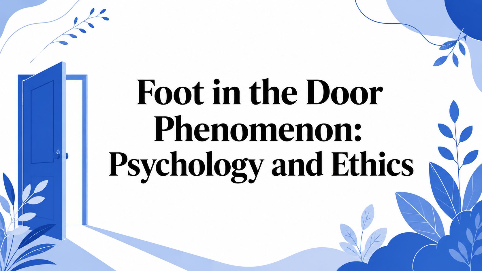 Foot in the Door Phenomenon: Psychology and Ethics