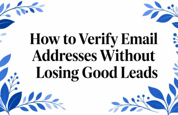 How to Verify Email Addresses Without Losing Good Leads