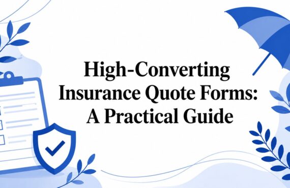 High-Converting Insurance Quote Forms: A Practical Guide