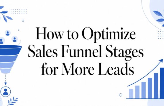 How to Optimize Sales Funnel Stages for More Leads