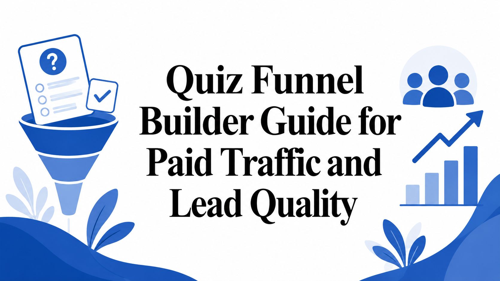 Guida alla creazione di funnel con quiz per il traffico a pagamento e la qualità dei lead