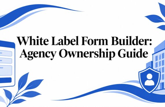 White Label Form Builder: Agency Ownership Guide