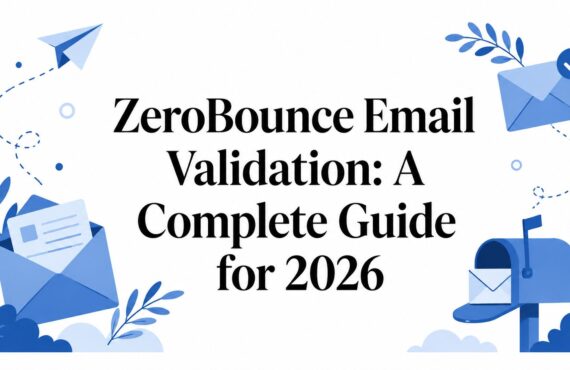 ZeroBounce Email Validation: A Complete Guide for 2026