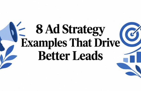 8 Ad Strategy Examples That Drive Better Leads