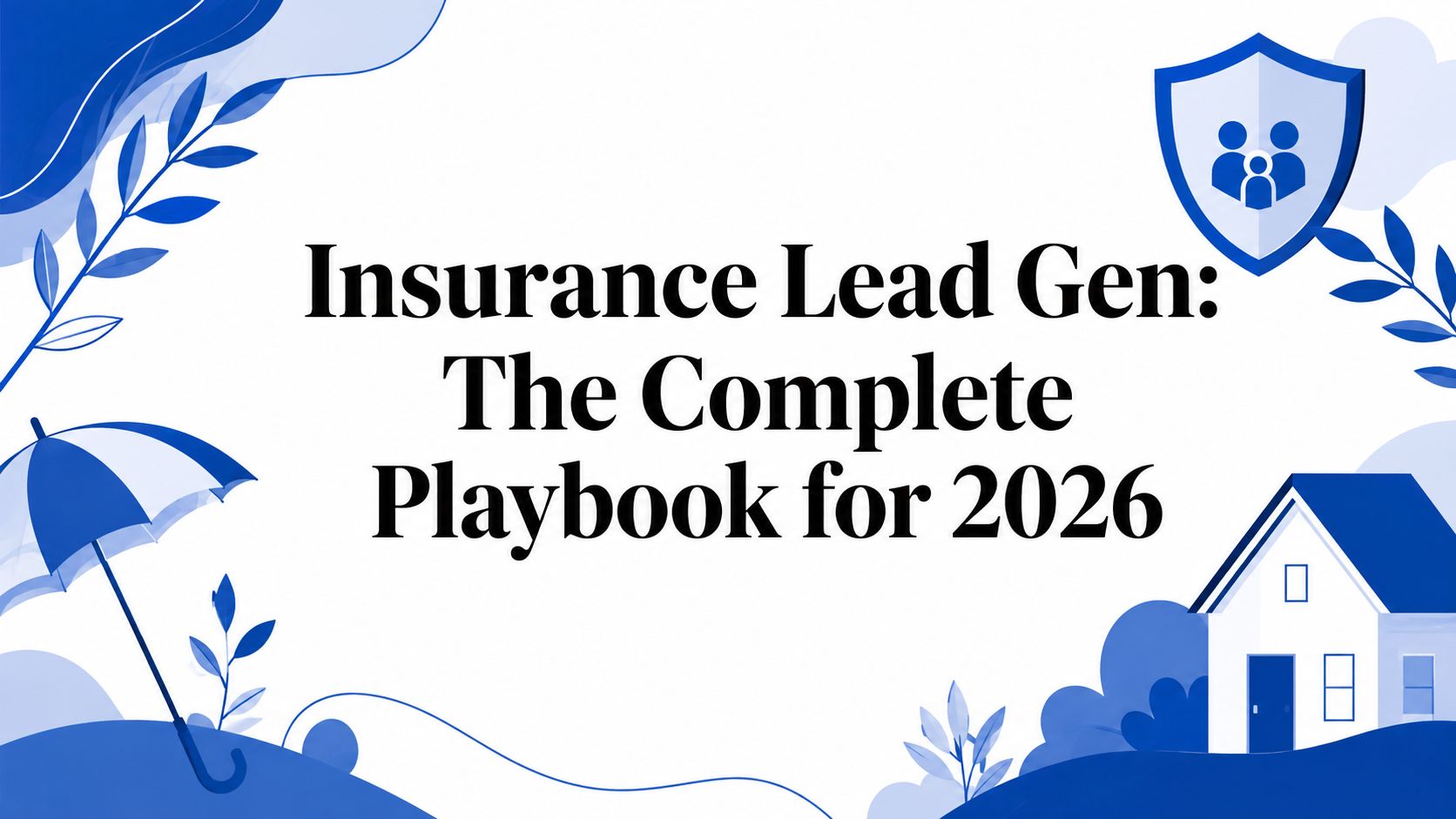 Génération de prospects dans le secteur de l&rsquo;assurance : le guide complet pour 2026
