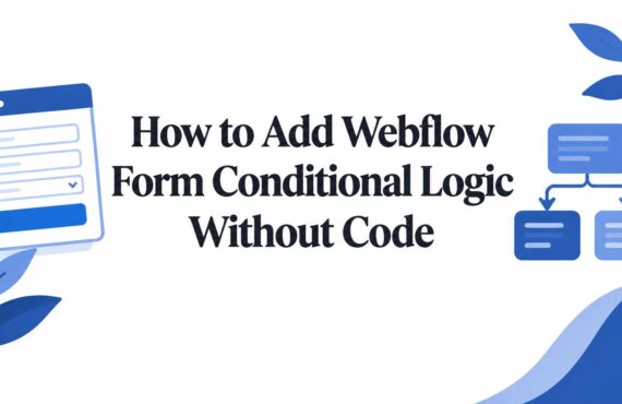 So fügen Sie bedingte Logik in Webflow-Formularen ohne Programmierung hinzu